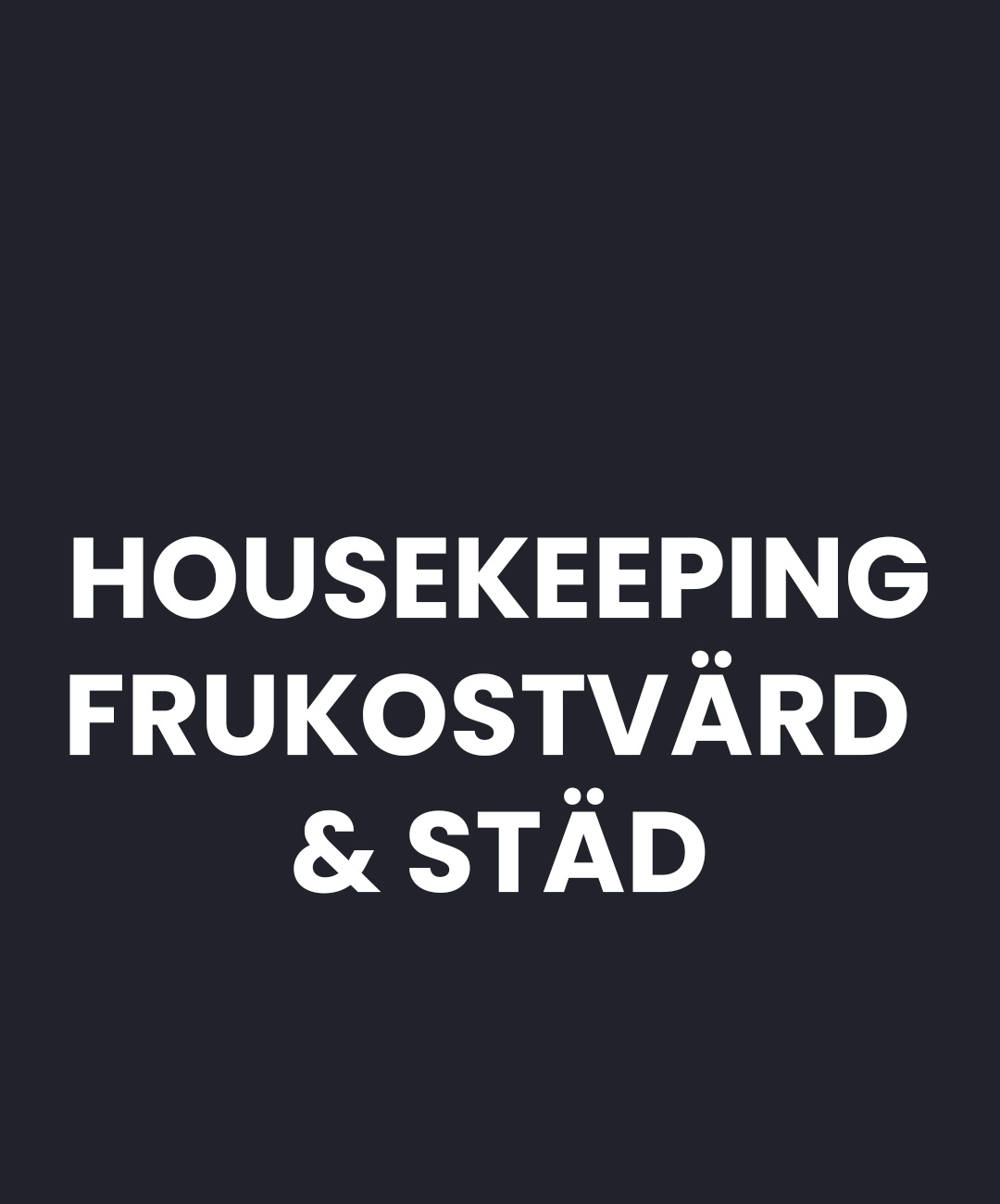 Housekeeping, Frukostvärd & Städ